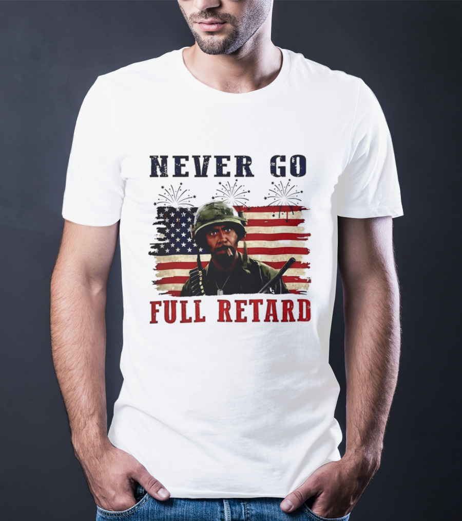 Never Go Full Retard American Flag Fireworks Soldier 4th Of July T-Shirt