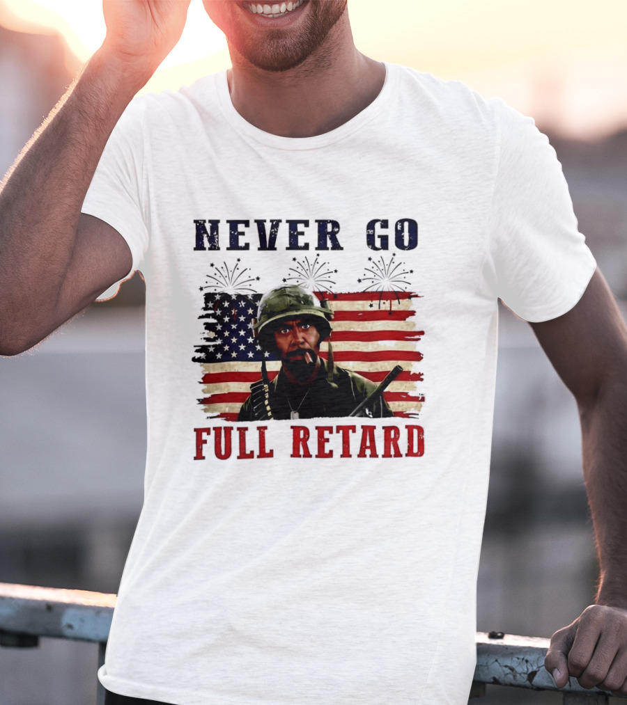 Never Go Full Retard American Flag Fireworks Soldier 4th Of July T-Shirt