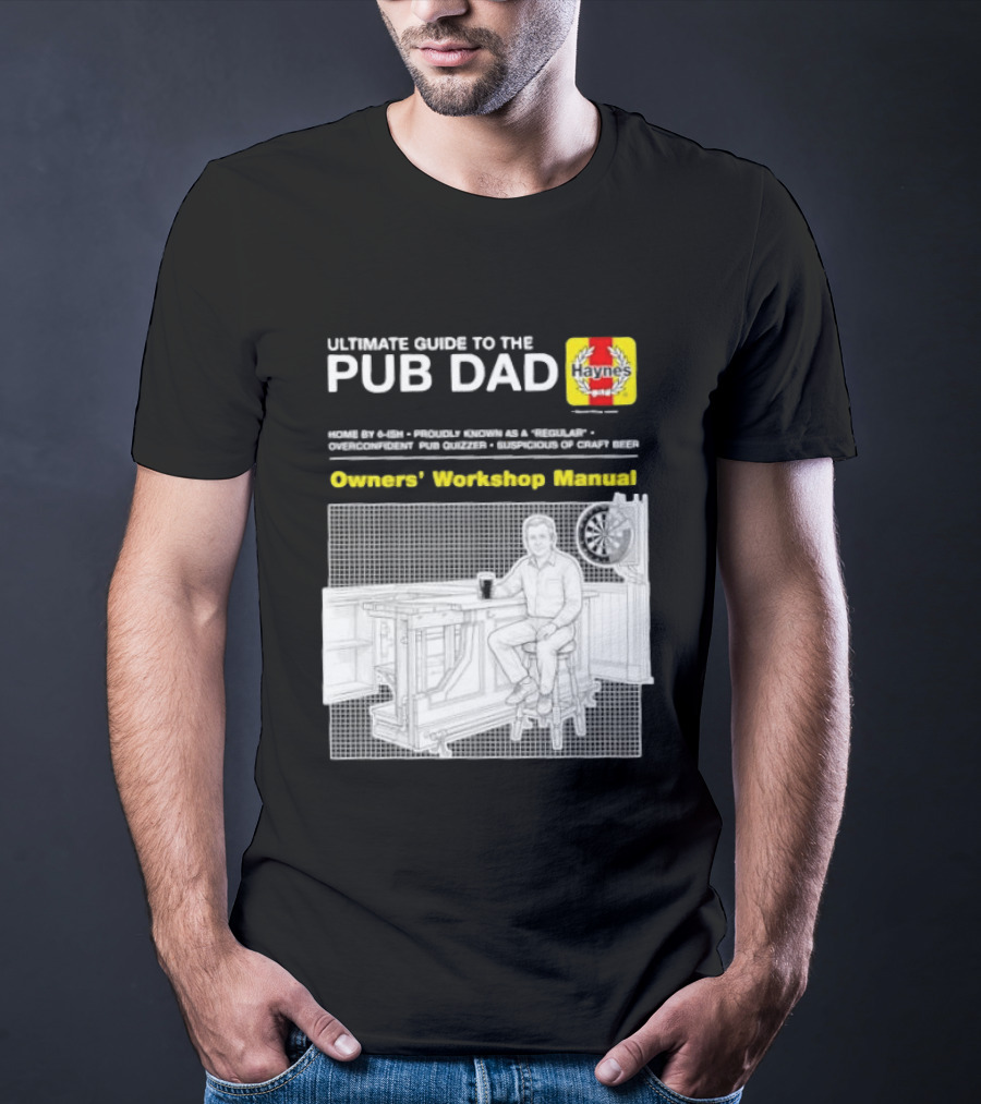 Ultimate Guide To The Pub Dad Haynes Owners' Workshop Manual Darts Craft Beer T-Shirt