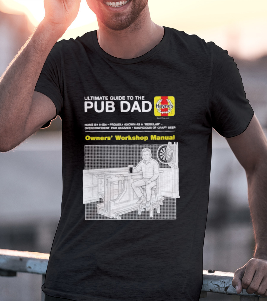Ultimate Guide To The Pub Dad Haynes Owners' Workshop Manual Darts Craft Beer T-Shirt