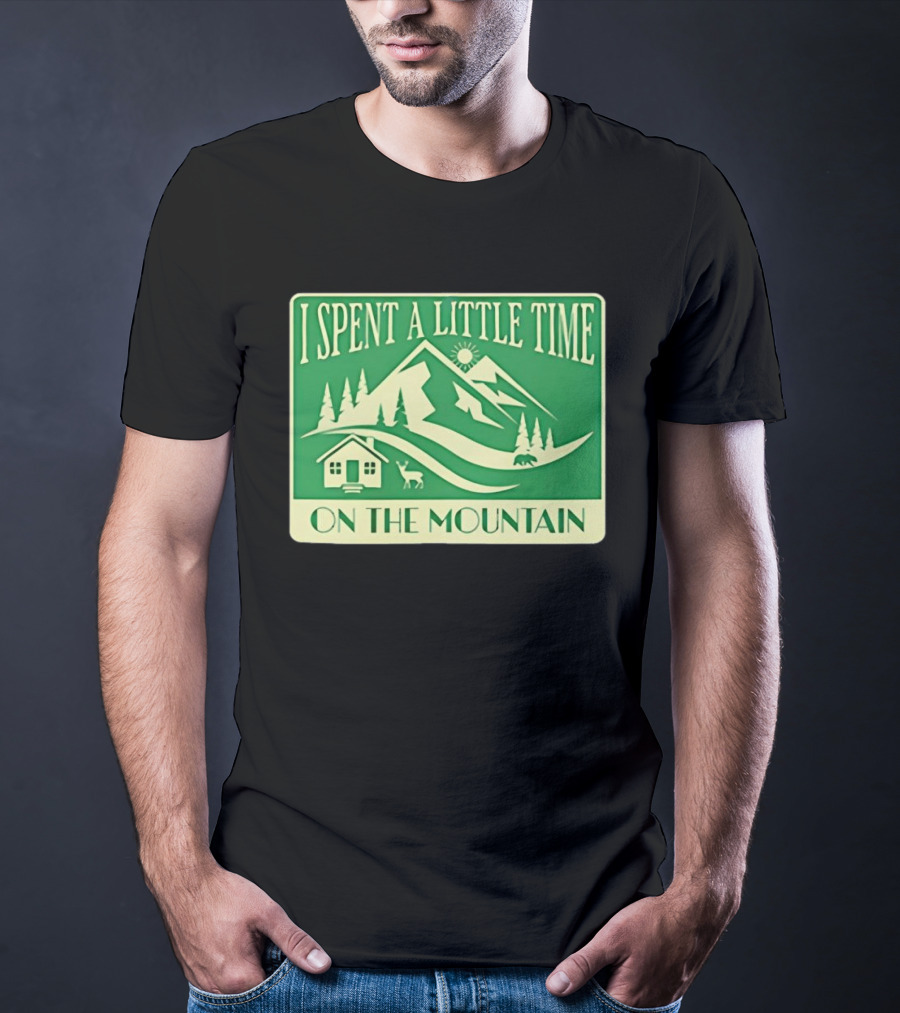 I Spent A Little Time On The Mountain Cabin Deer Scene T-Shirt