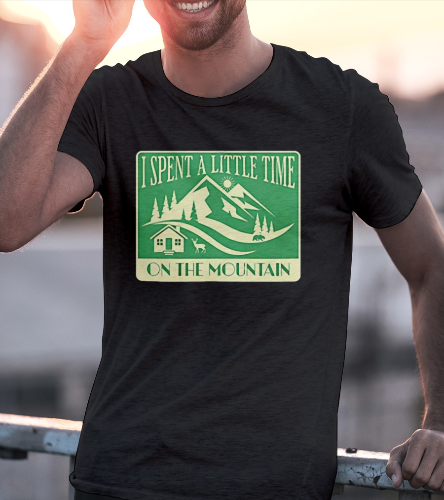 I Spent A Little Time On The Mountain Cabin Deer Scene T-Shirt