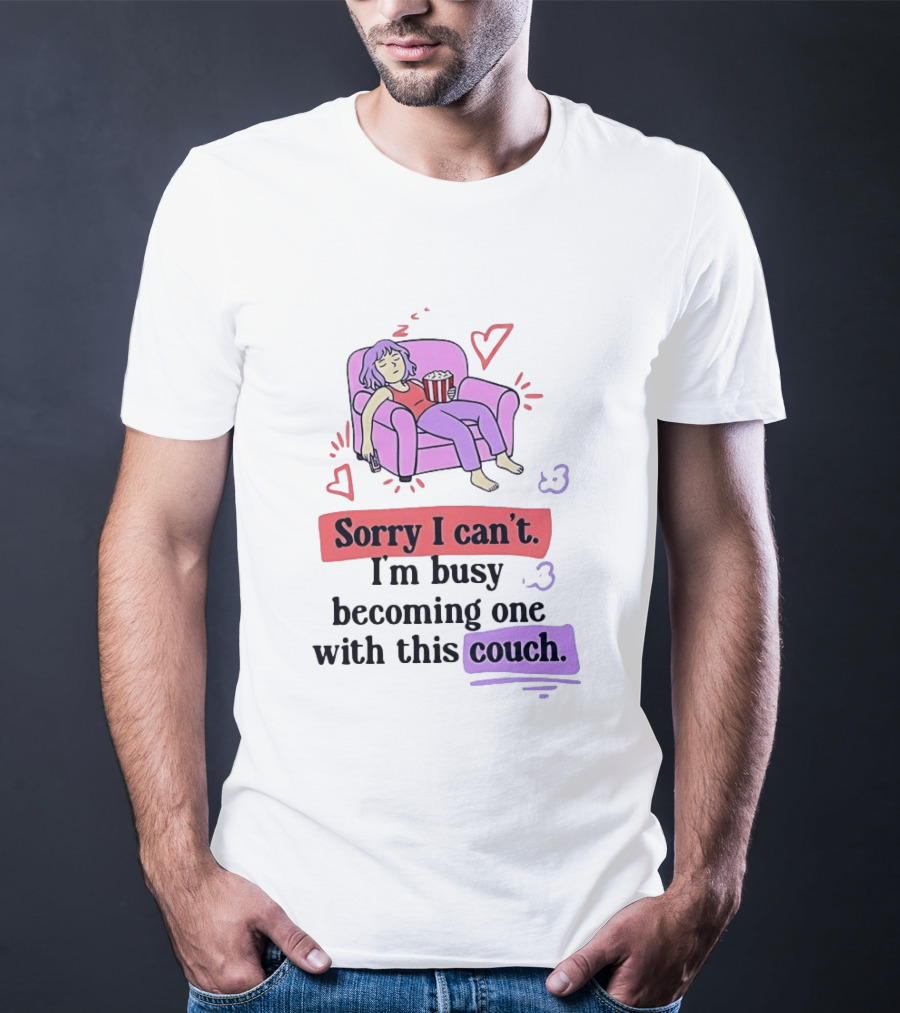 Girl Sleeping On Sofa Sorry I Can't I'm Busy Becoming One With This Couch T-Shirt