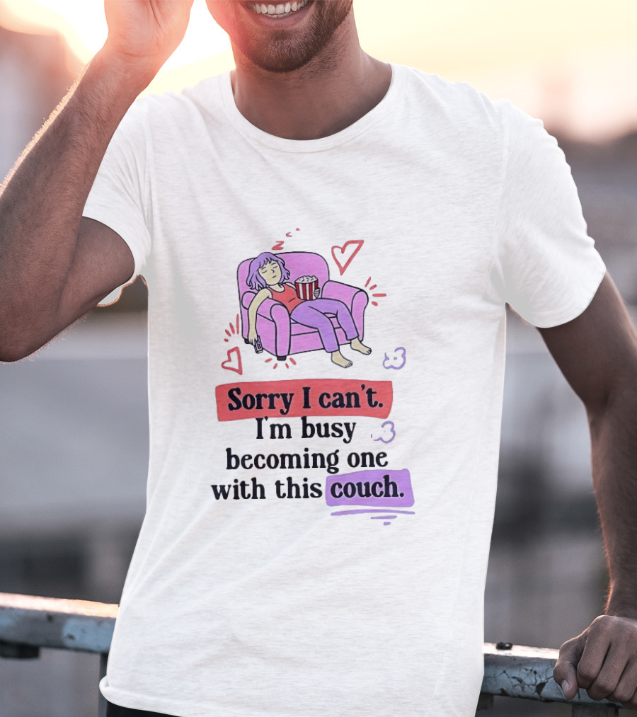 Girl Sleeping On Sofa Sorry I Can't I'm Busy Becoming One With This Couch T-Shirt
