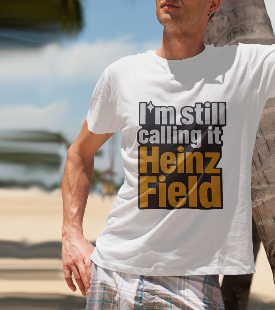 I'm Still Calling It Heinz Field Pittsburgh Nostalgia T-Shirt