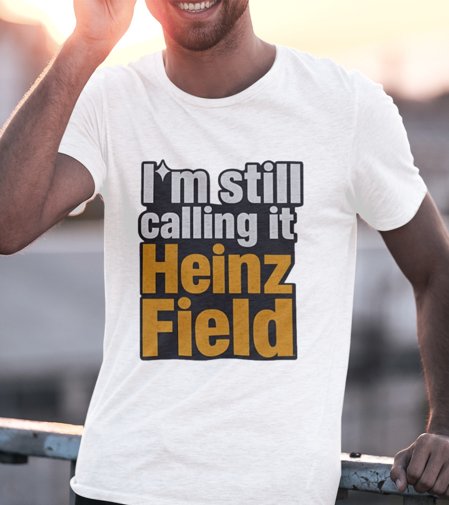 I'm Still Calling It Heinz Field Pittsburgh Nostalgia T-Shirt