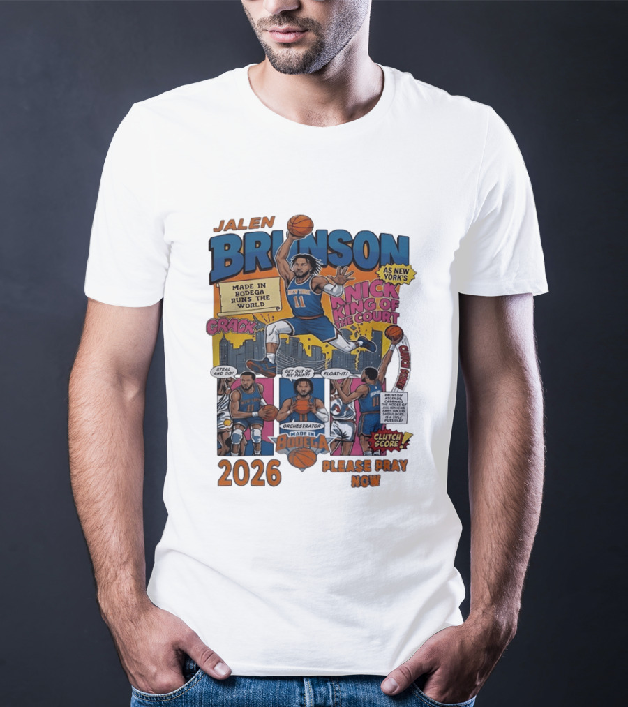 Jalen Brunson New York Knicks Made In Bodega Runs The World King Of The Court 2026 Please Pray Now T-Shirt