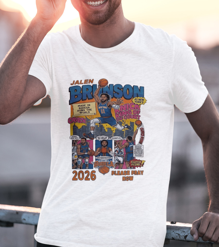 Jalen Brunson New York Knicks Made In Bodega Runs The World King Of The Court 2026 Please Pray Now T-Shirt