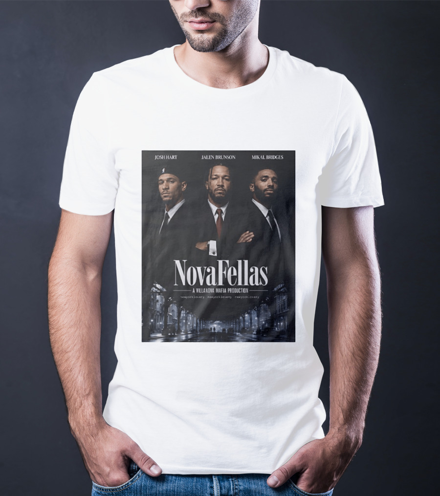 Josh Hart Jalen Brunson Mikal Bridges NovaFellas Villanova Mafia Production NewYorkForever Knicks T-Shirt