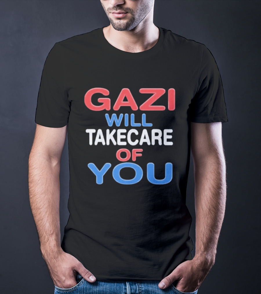 Gazi Will Take Care Of You Text In Red White Blue T-Shirt