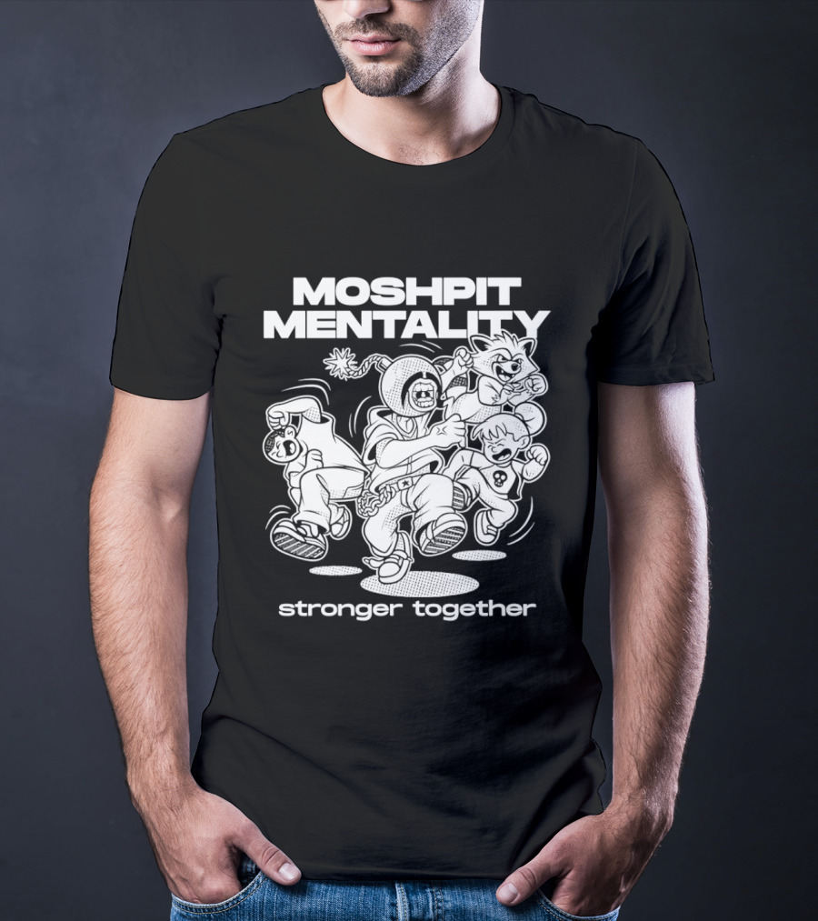 Moshpit Mentality Stronger Together Cartoon Characters T-Shirt