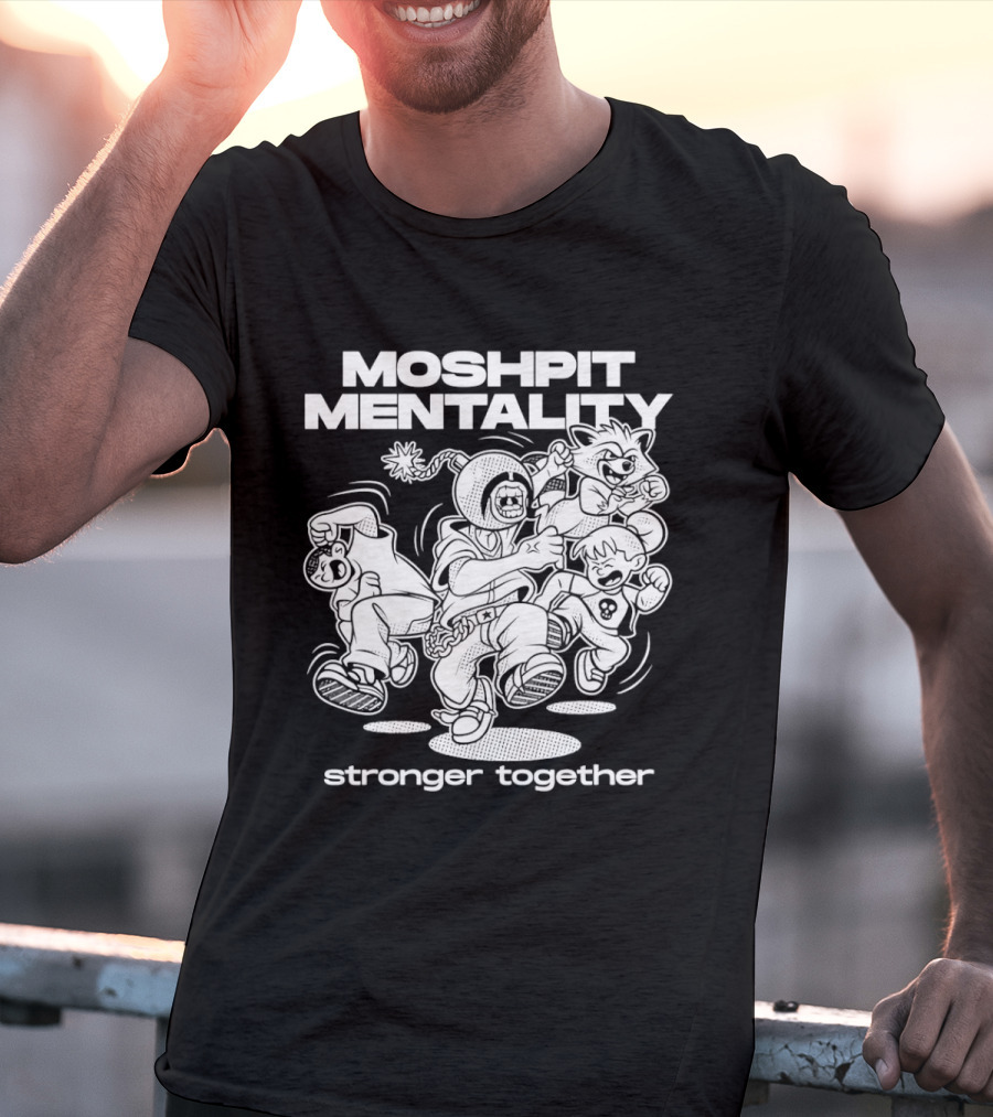 Moshpit Mentality Stronger Together Cartoon Characters T-Shirt