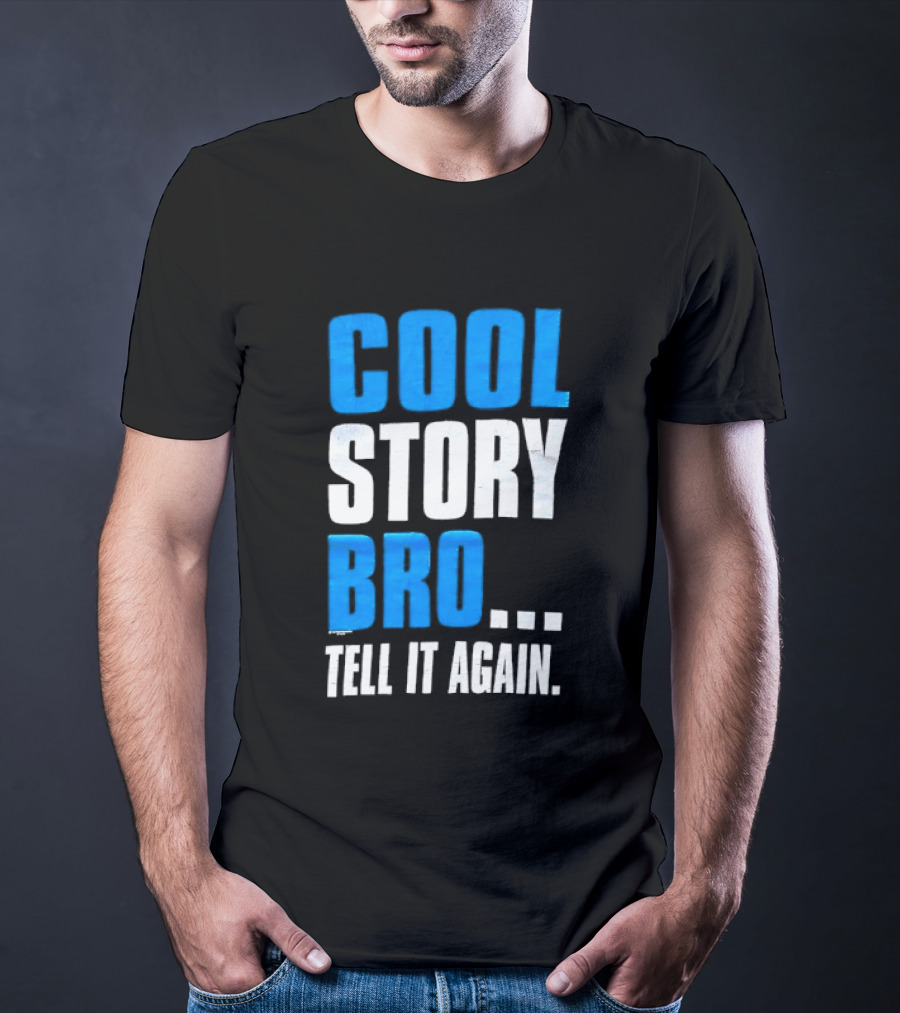 Cool Story Bro Tell It Again Text Phrase T-Shirt