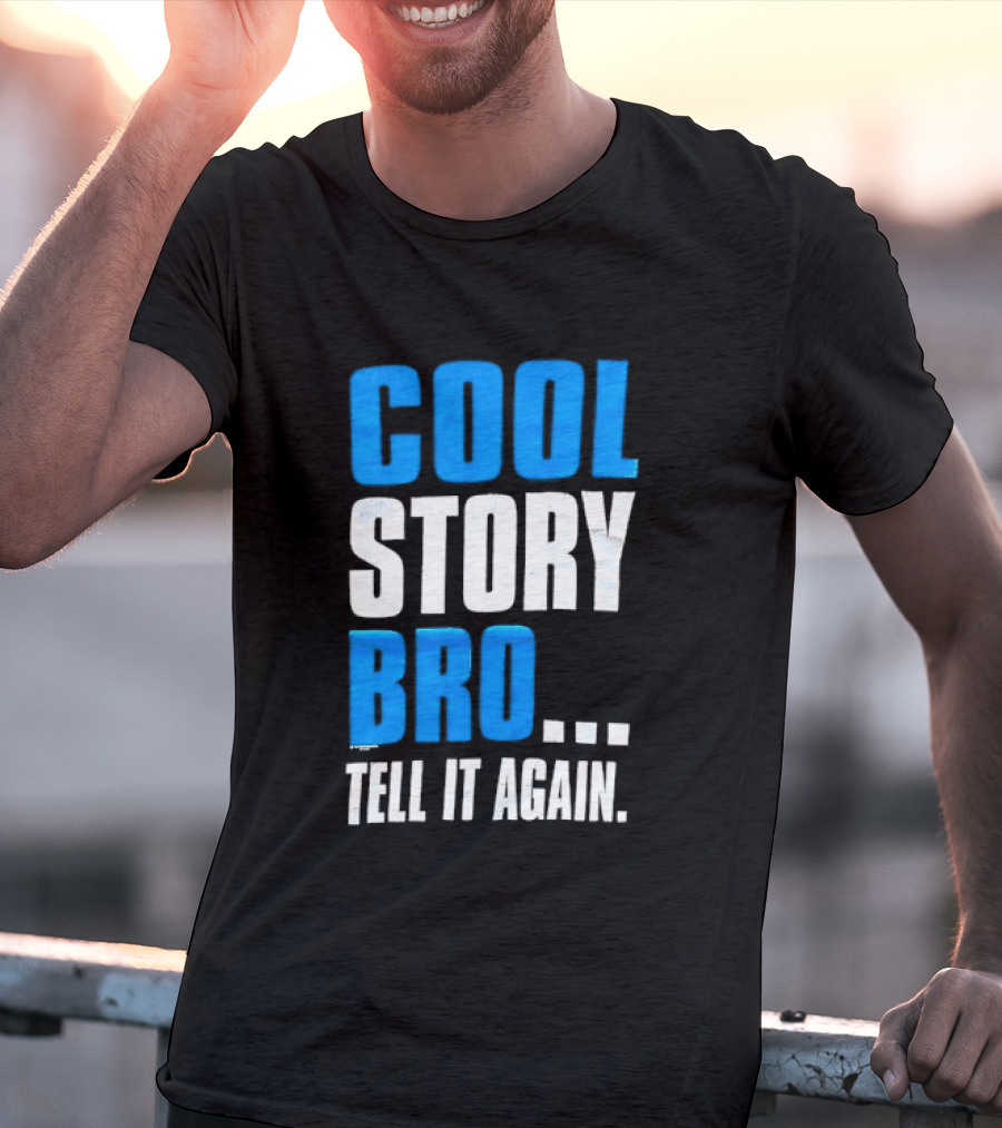 Cool Story Bro Tell It Again Text Phrase T-Shirt