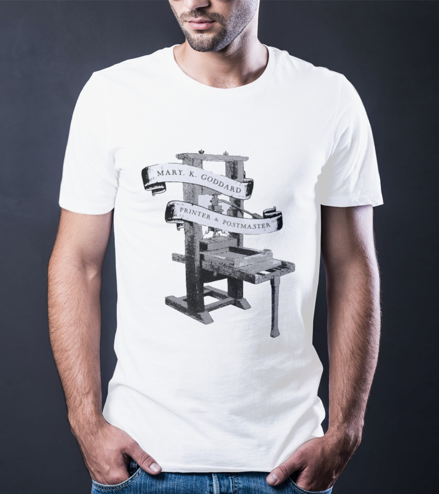 Mary K Goddard Printer And Postmaster Est 1774 Baltimore Maryland Vintage Printing Press T-Shirt