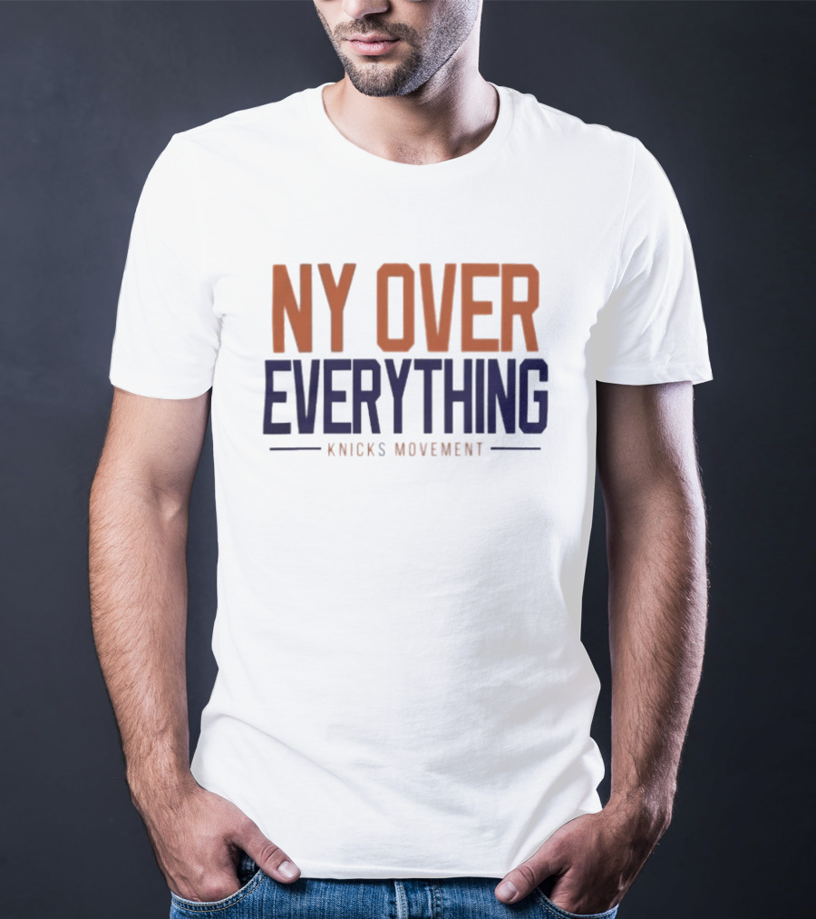 NY Over Everything Knicks Movement 2026 New York Knicks T-Shirt