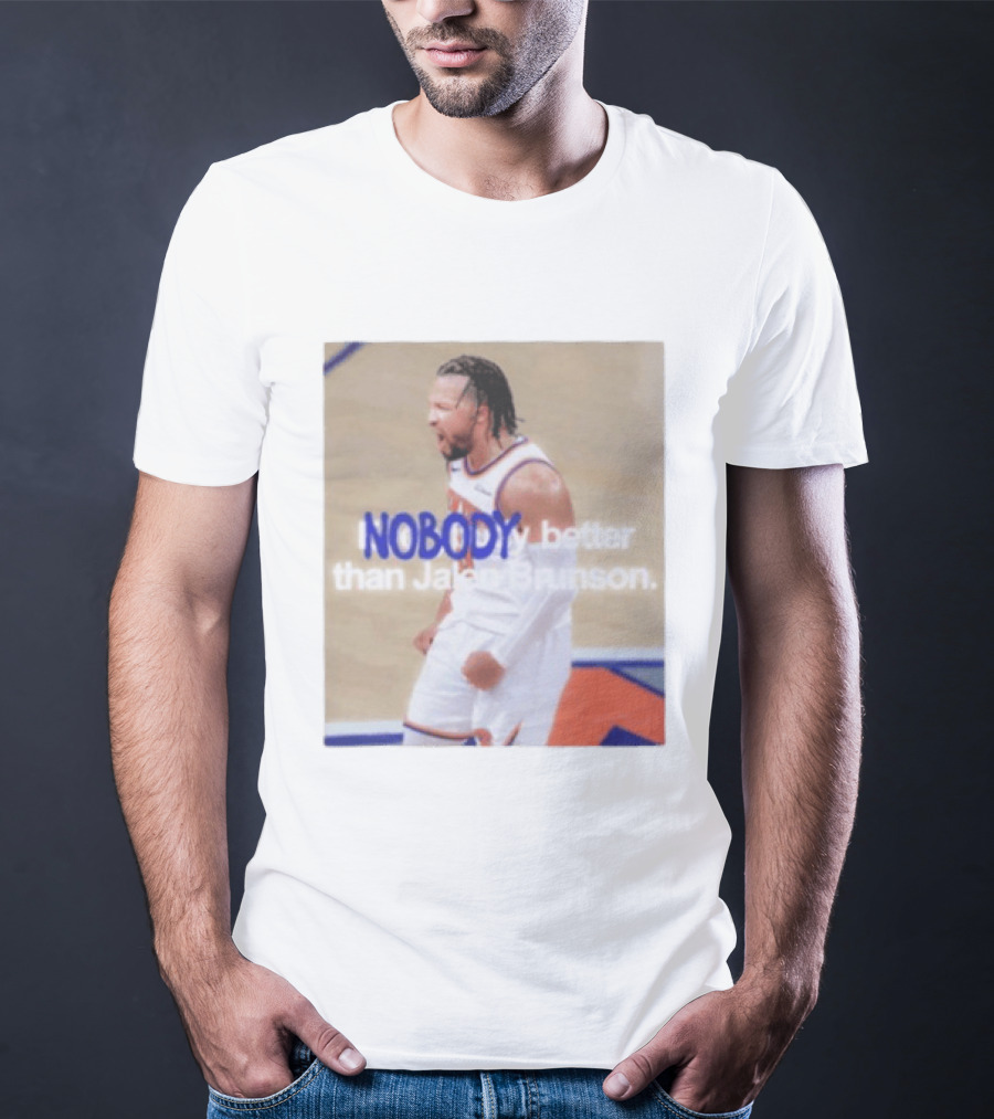 New York Knicks Nobody Better Than Jalen Brunson T-Shirt