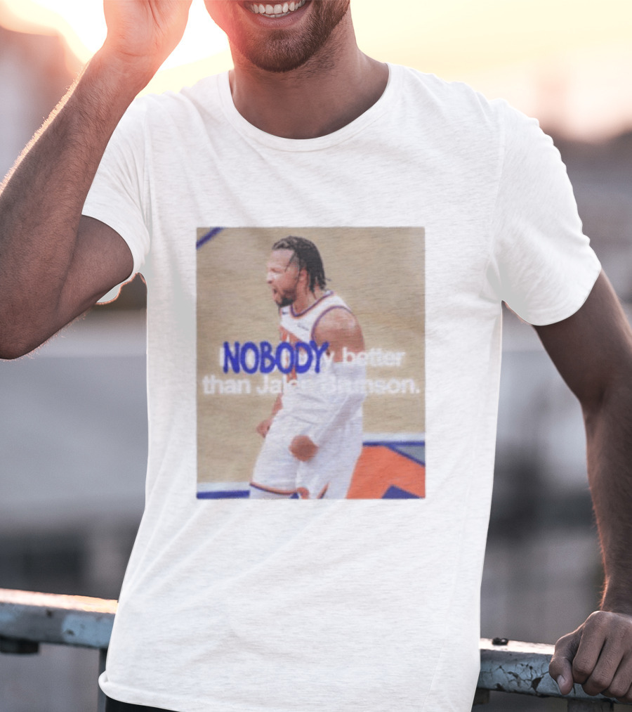 New York Knicks Nobody Better Than Jalen Brunson T-Shirt