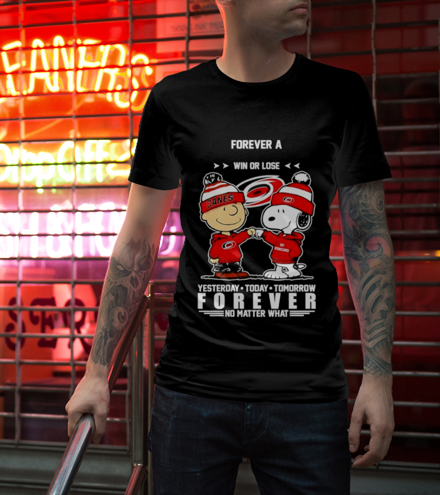 Forever A Carolina Hurricanes Win Or Lose Yesterday Today Tomorrow No Matter What T-Shirt