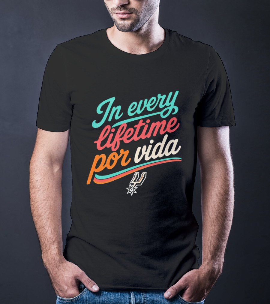 In Every Lifetime Por Vida Spurs T-Shirt