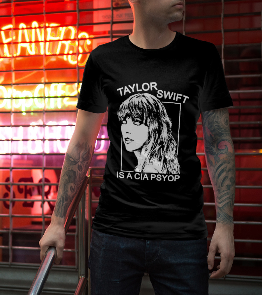 Taylor Swift Is A Cia Psyop T-Shirt