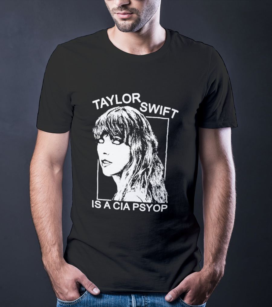 Taylor Swift Is A Cia Psyop T-Shirt