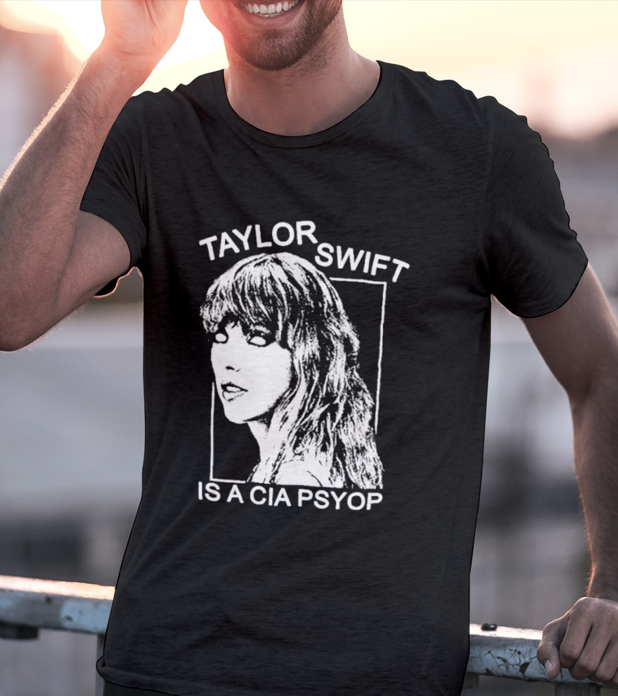 Taylor Swift Is A Cia Psyop T-Shirt