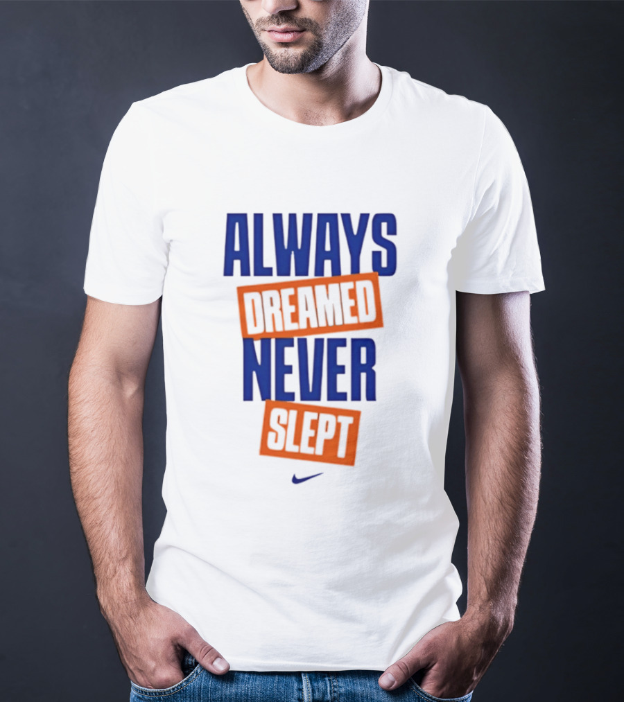 Always Dreamed Never Slept New York Nike T-Shirt