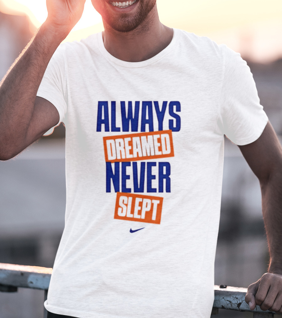 Always Dreamed Never Slept New York Nike T-Shirt