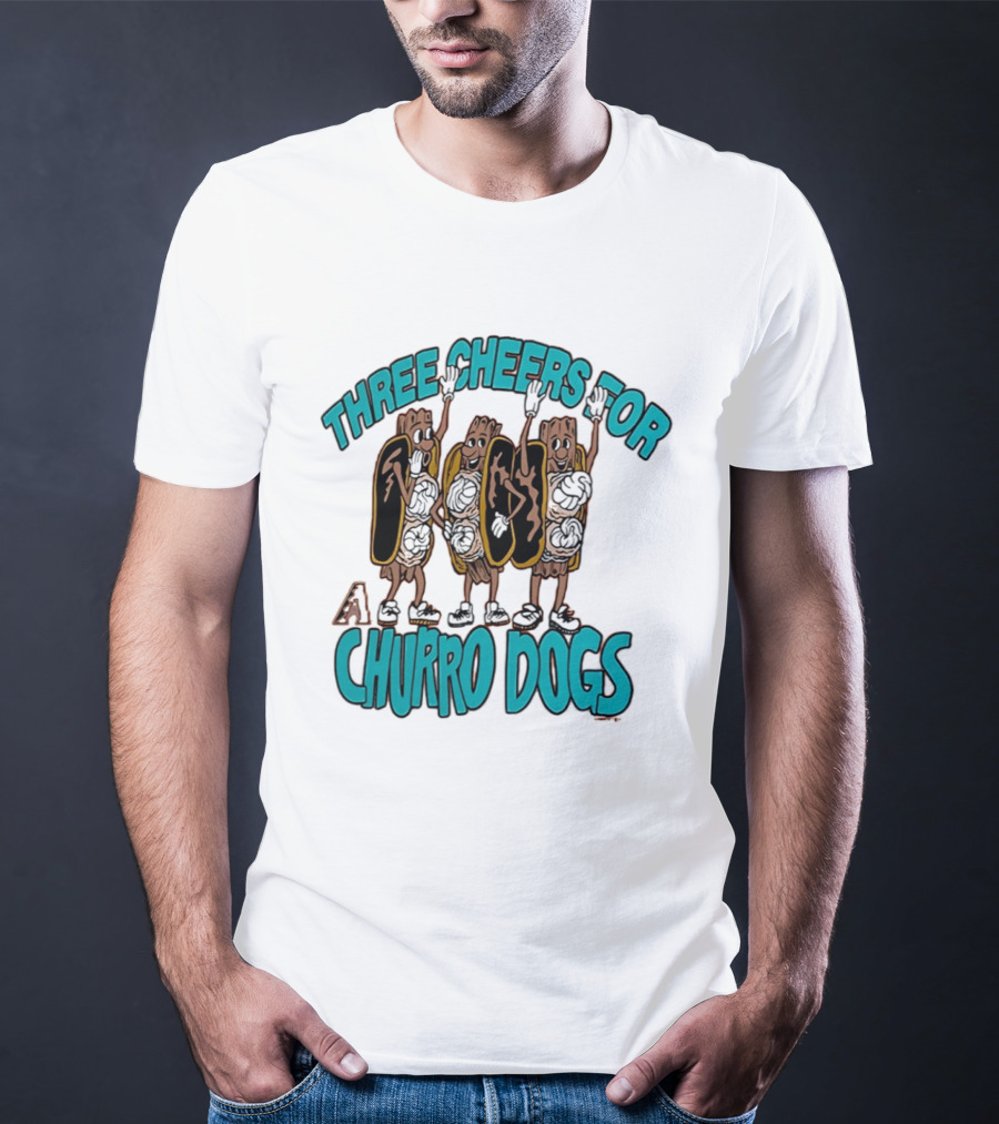 Three Cheers For Arizona Diamondbacks Churro Dogs T-Shirt