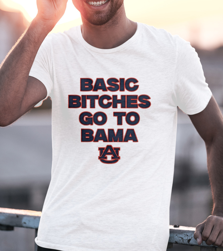 Auburn Tigers Basic Bitches Go To Bama T-Shirt