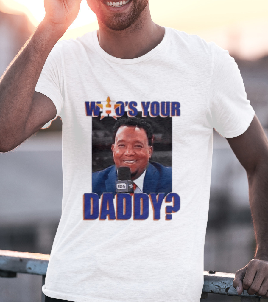 Houston Astros Who's Your Daddy Pedro Martinez TBS T-Shirt