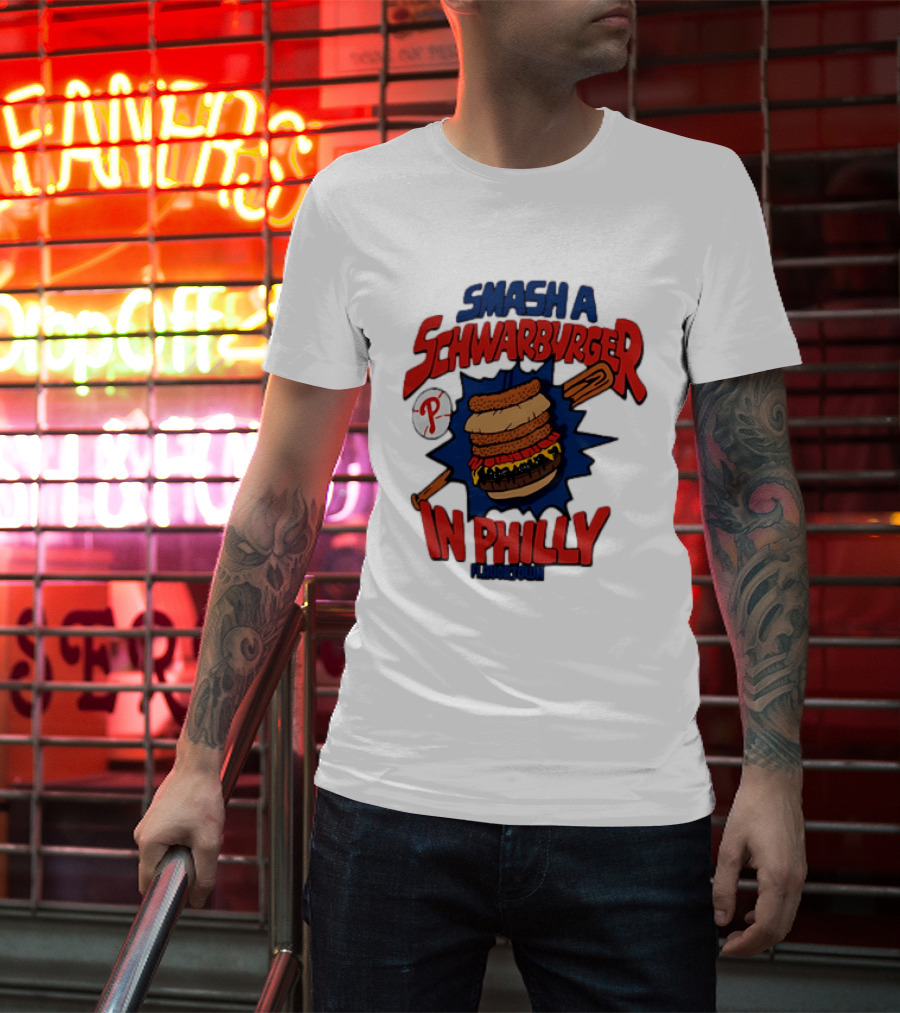 Philadelphia Phillies Smash A Schwarburger In Philly Flavortown T-Shirt