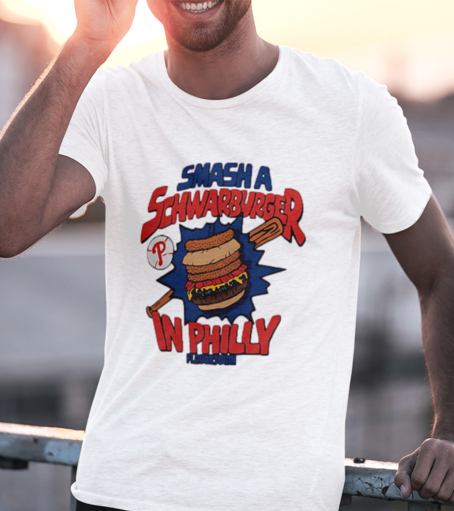 Philadelphia Phillies Smash A Schwarburger In Philly Flavortown T-Shirt