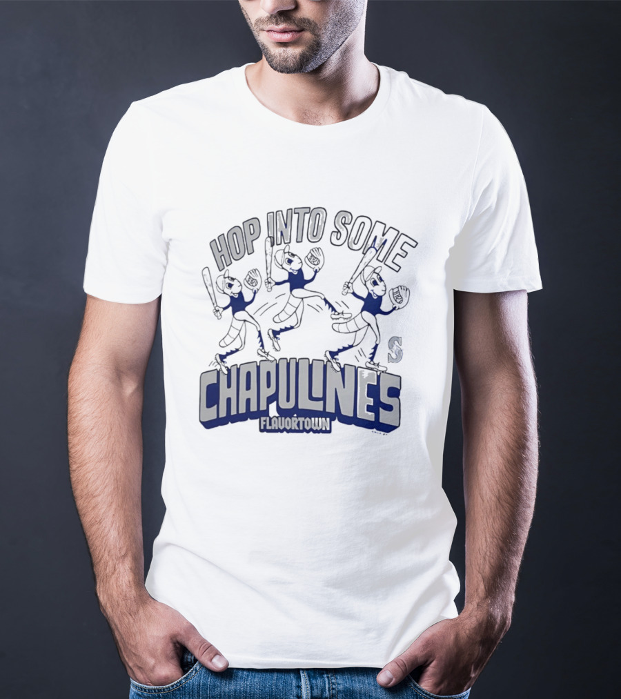 Hop Into Some Chapulines Flavortown Seattle Mariners Baseball Fun T-Shirt