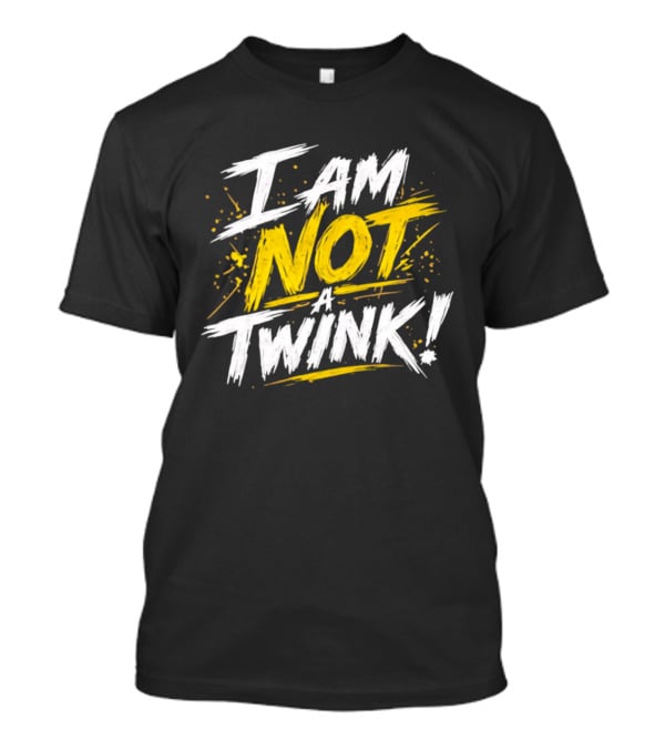Tucker Remy I Am Not A Twink Bold Statement Phrase T-Shirt