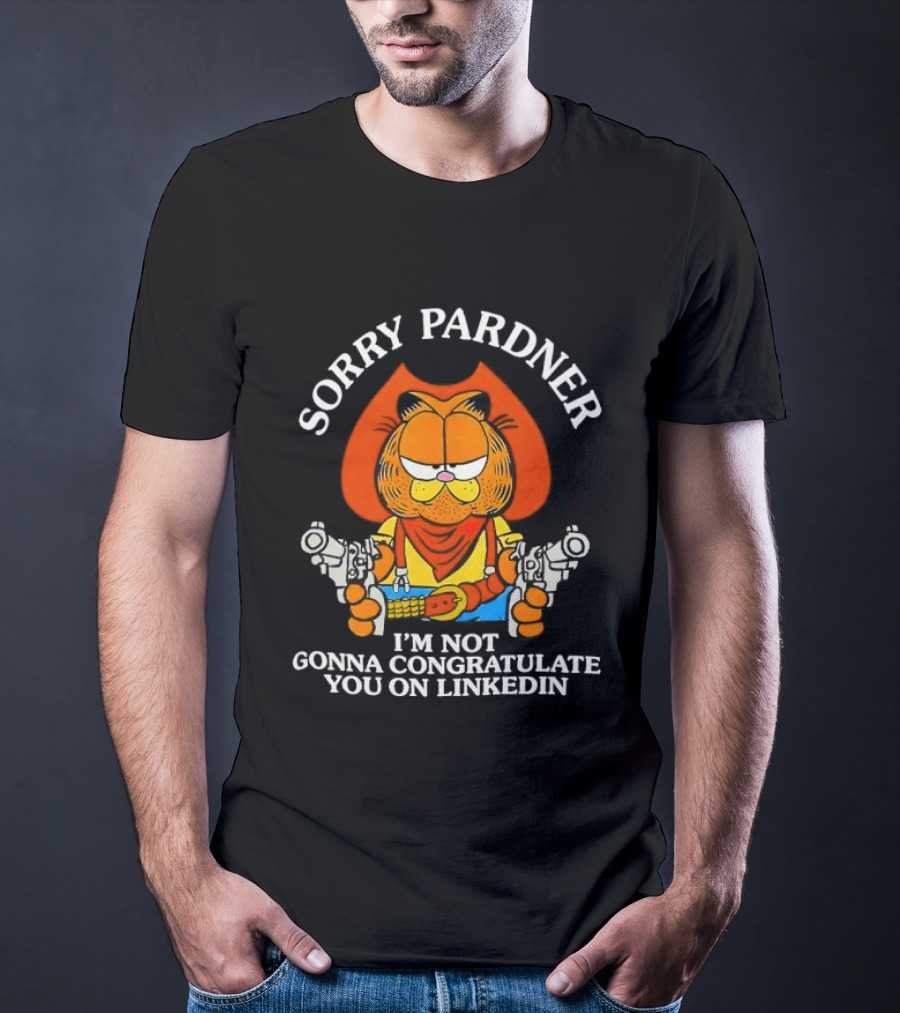 Sorry Pardner Cat I'm Not Gonna Congratulate You On LinkedIn Cowboy T-Shirt