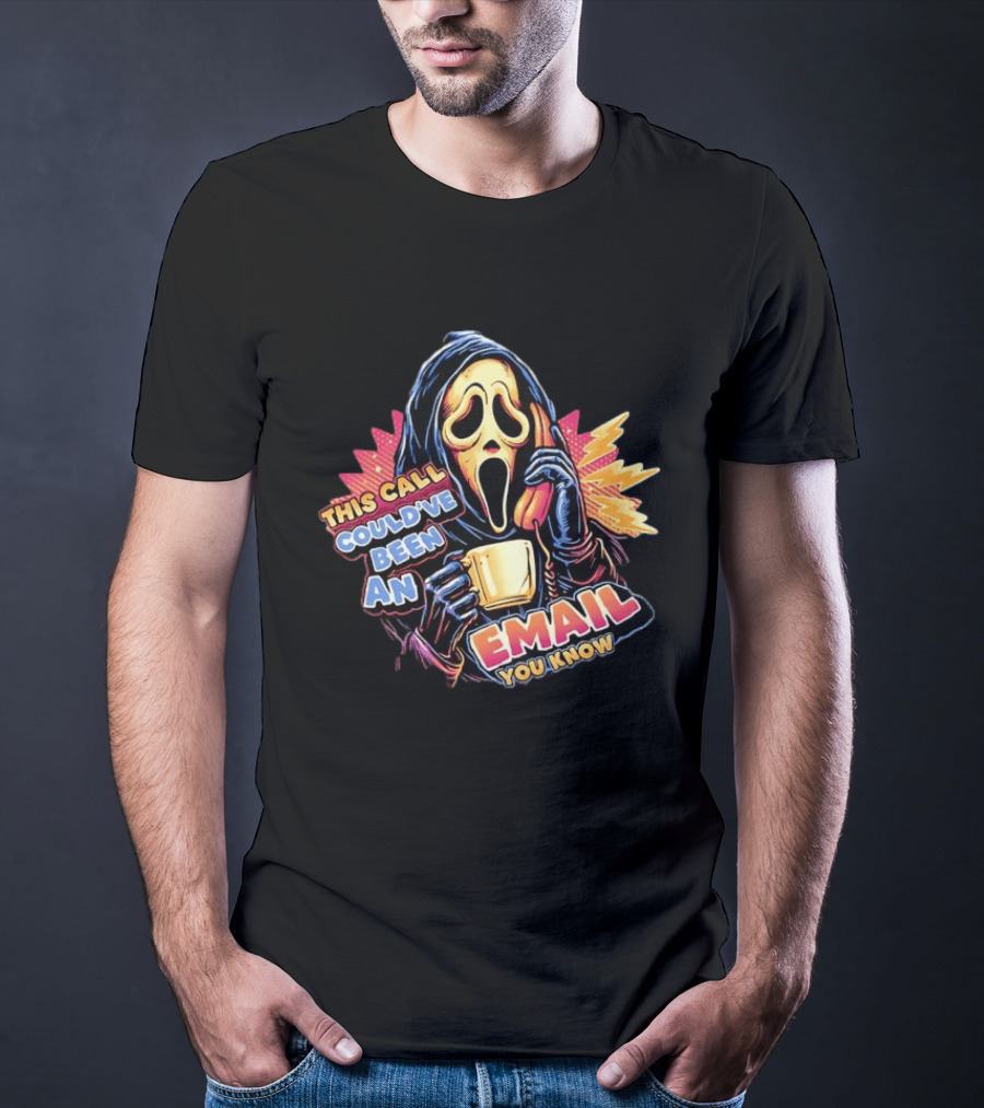 Ghostface This Call Could've Been An Email You Know Coffee T-Shirt