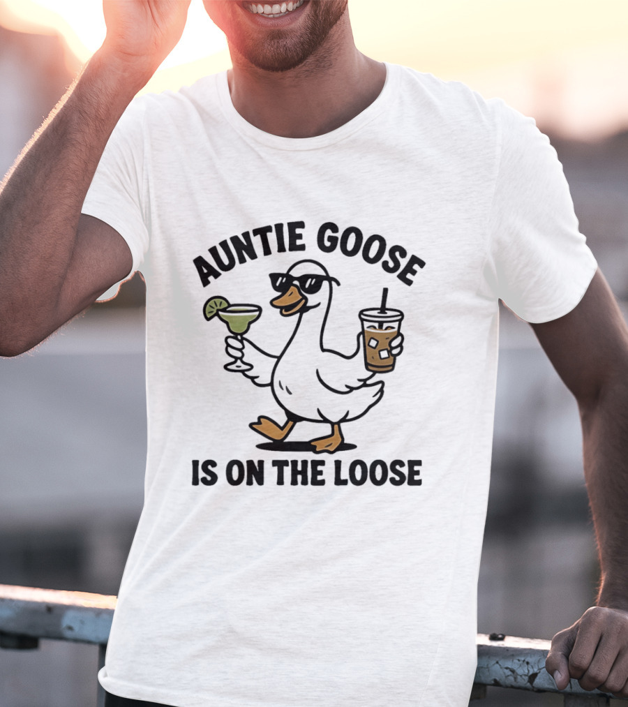 Auntie Goose Is On The Loose Cartoon Goose With Sunglasses And Drinks T-Shirt