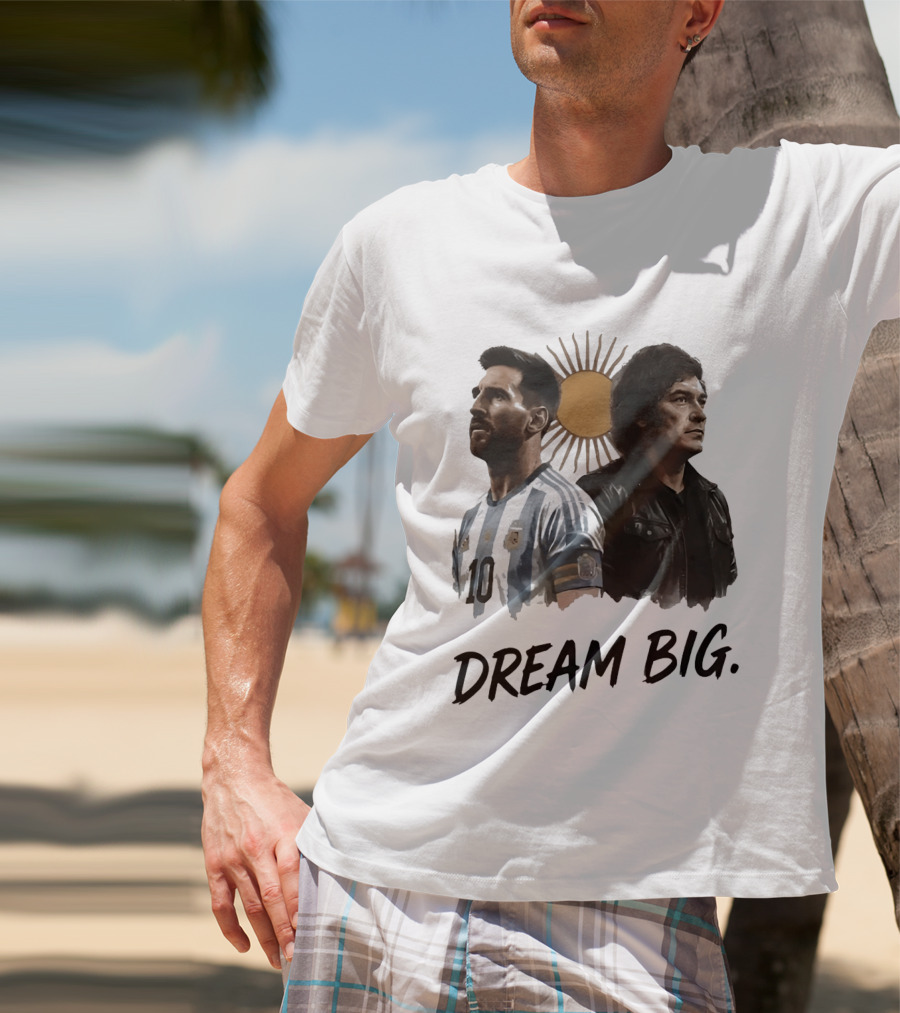 Lionel Messi Javier Milei Dream Big Argentina Sun T-Shirt