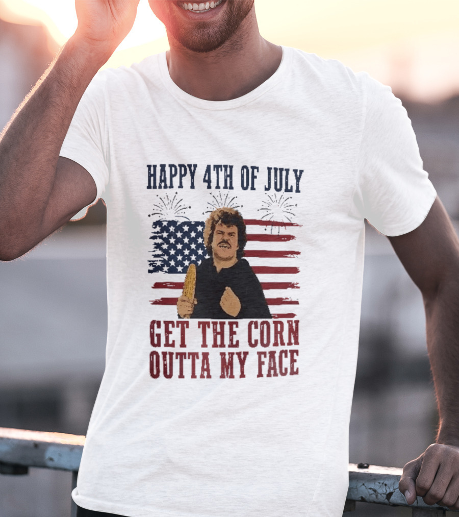 Nacho Libre Get The Corn Outta My Face Happy 4th Of July USA Flag Fireworks T-Shirt