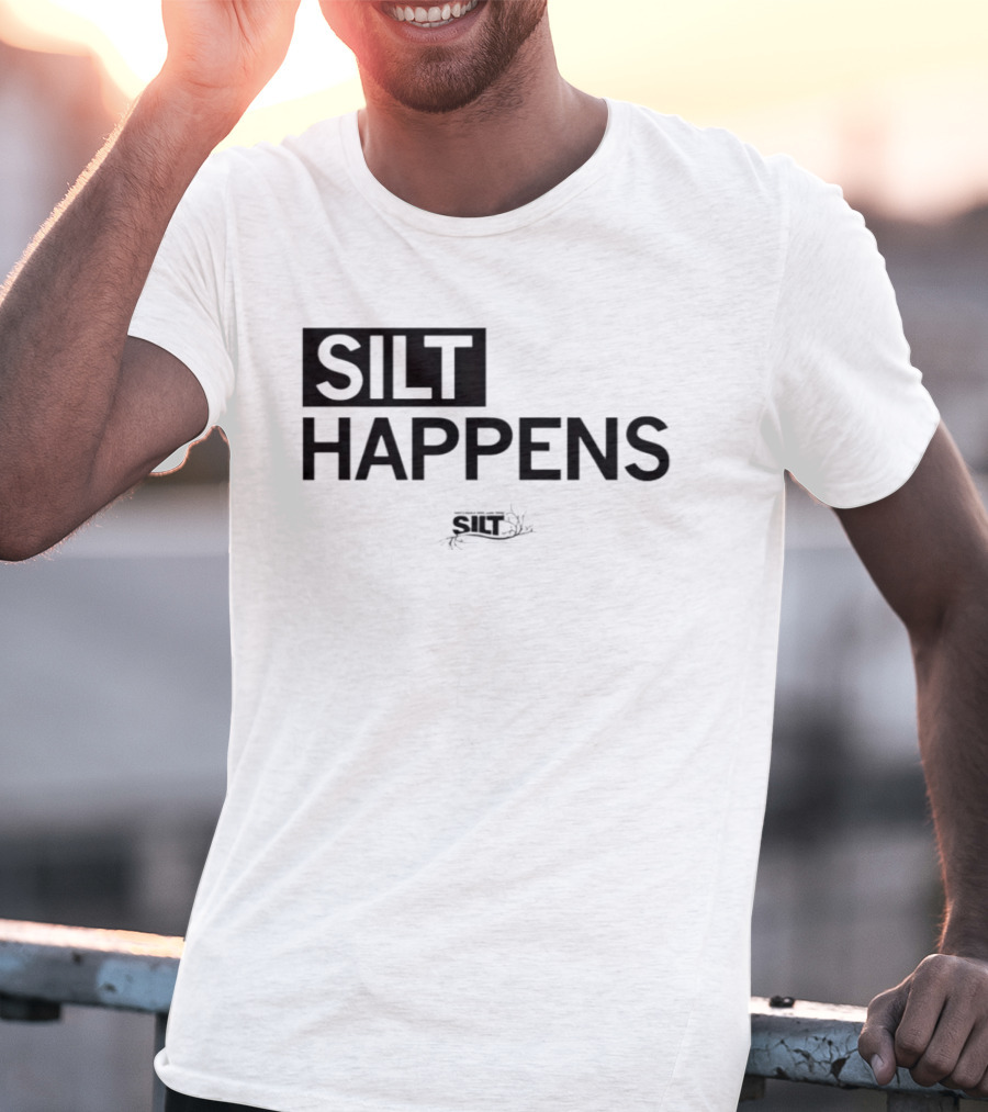 Silt Happens Sustainable Agriculture Soil Health Environmental Awareness T-Shirt