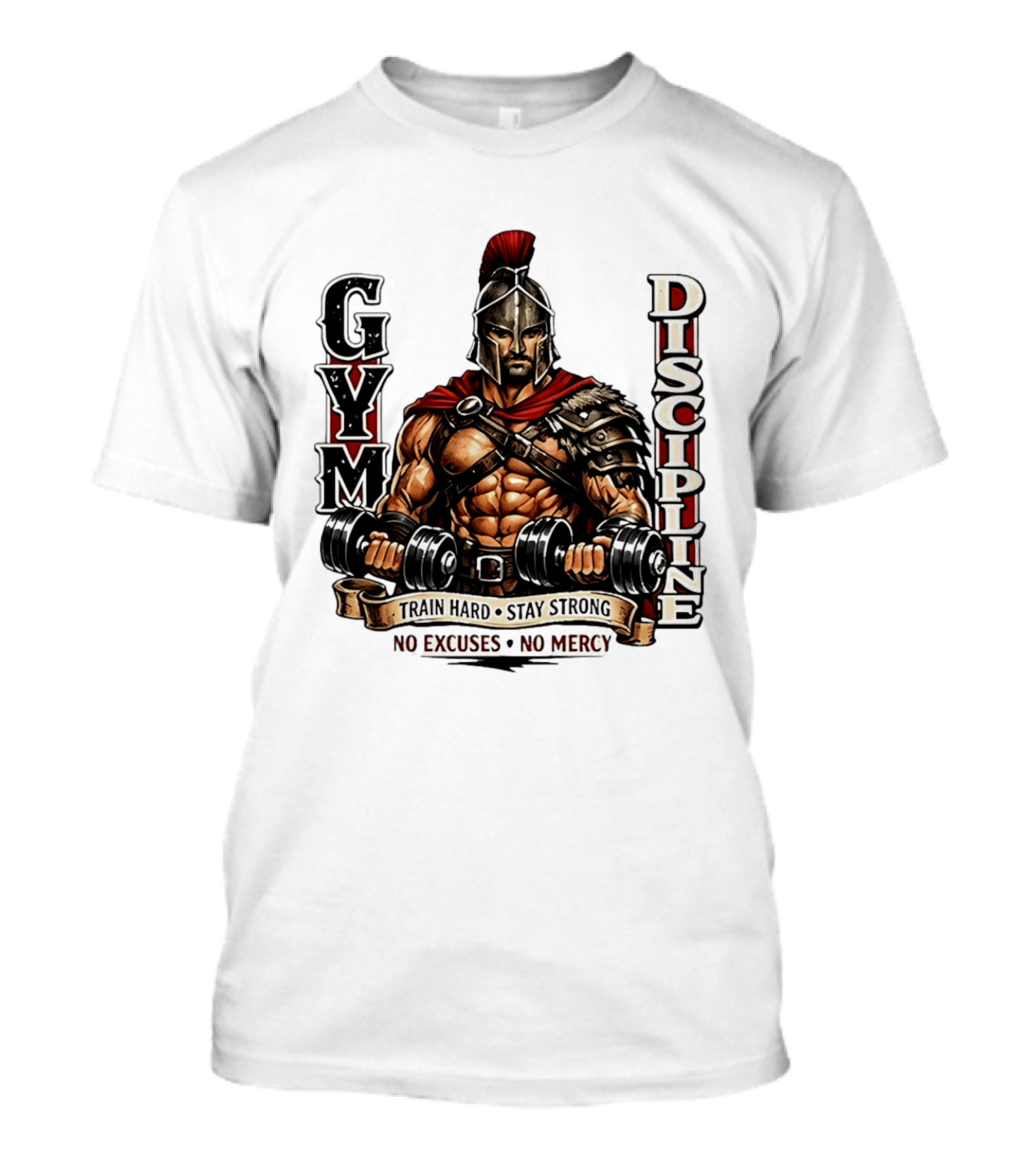 Gym Discipline Spartan Warrior Train Hard Stay Strong No Excuses No Mercy T-Shirt