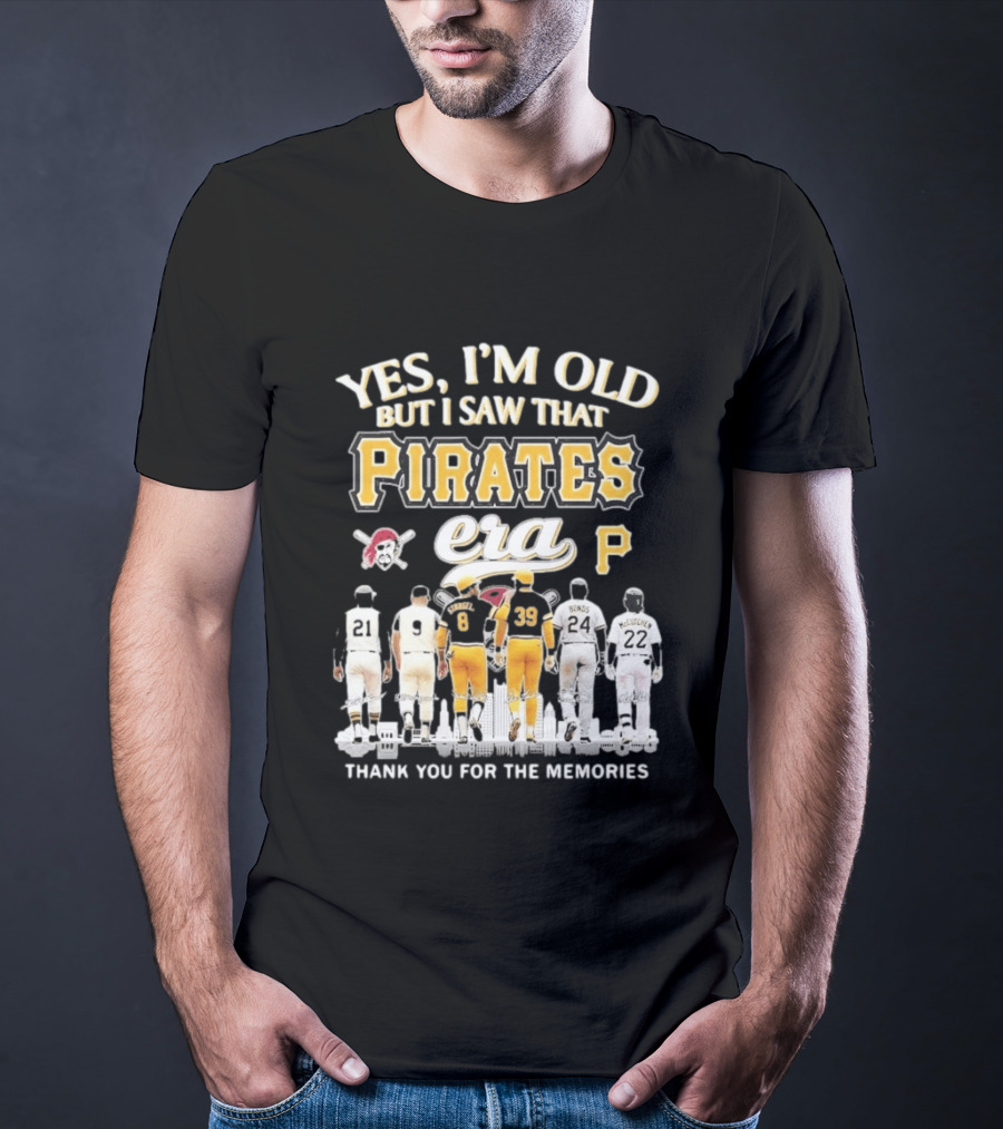 Yes I'm Old But I Saw That Pirates Era Thank You For The Memories Bonds McCutchen T-Shirt