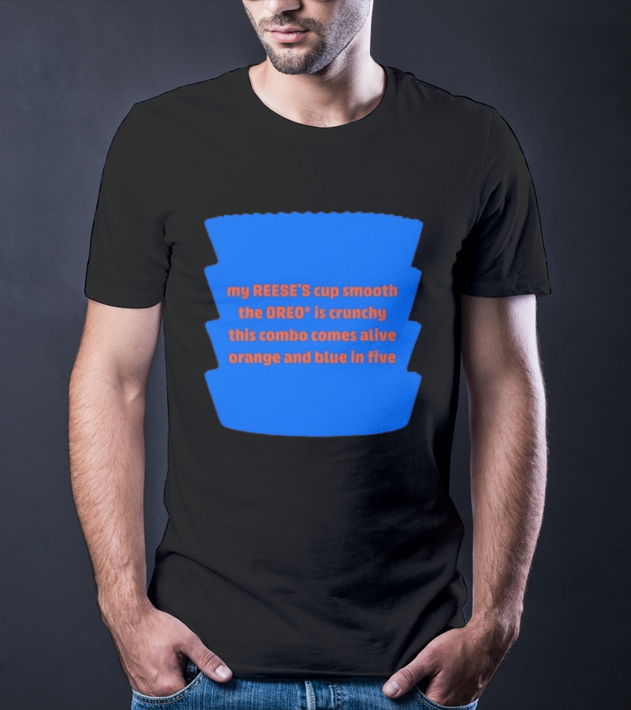 My REESE'S Cup Smooth The OREO Is Crunchy This Combo Comes Alive Orange And Blue In Five T-Shirt