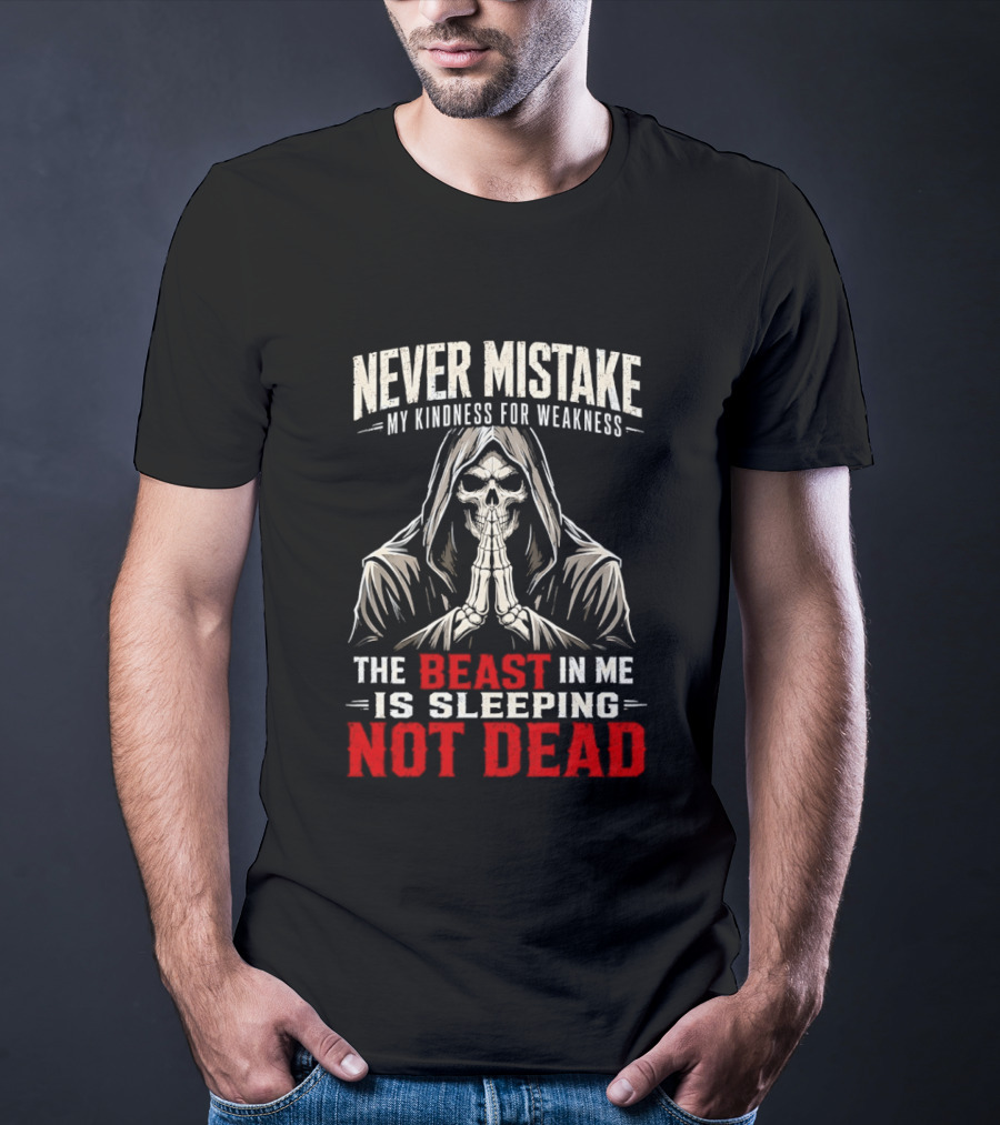 Never Mistake My Kindness For Weakness The Beast In Me Is Sleeping Not Dead Skull Hooded Figure T-Shirt