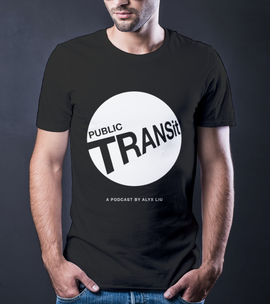PUBLIC TRANSit A Podcast By Alyx Liu T-Shirt
