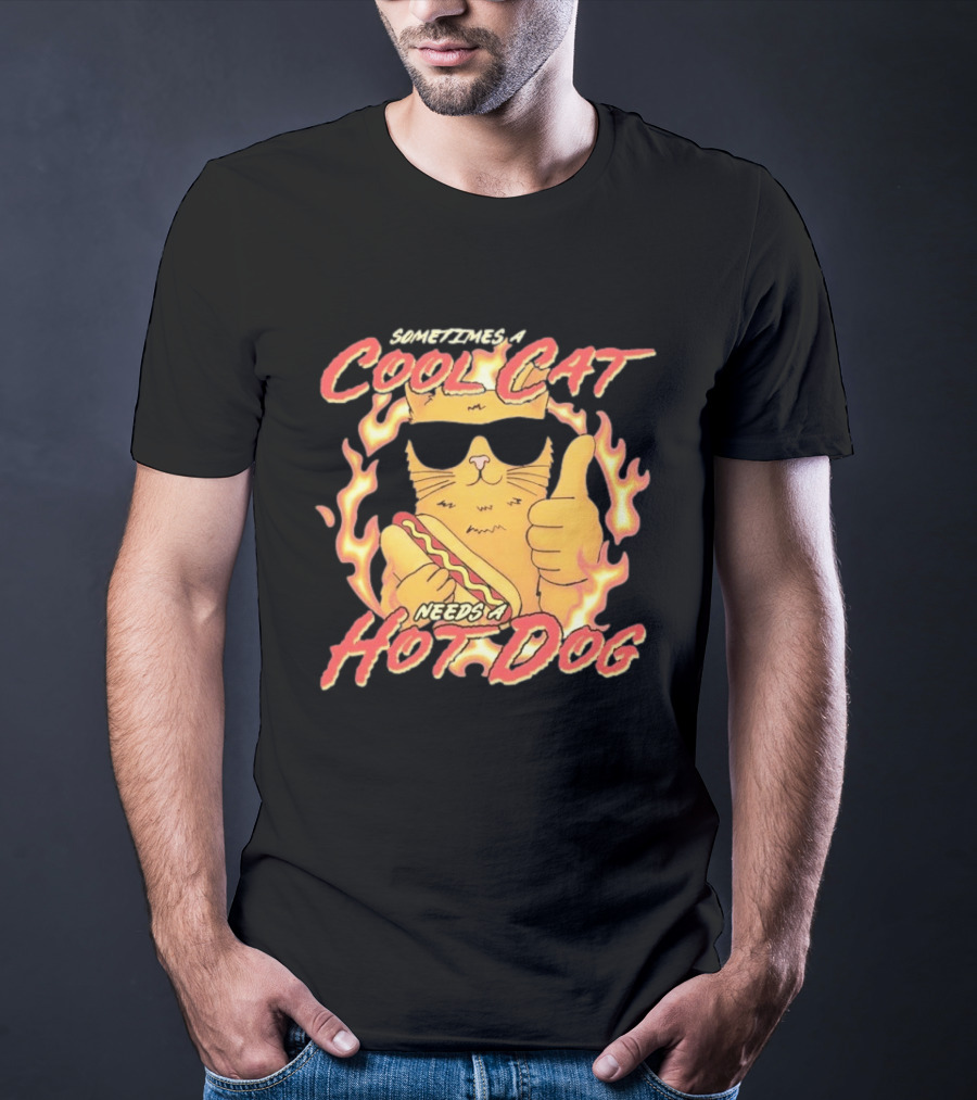 Sometimes A Cool Cat Needs A Hot Dog T-Shirt