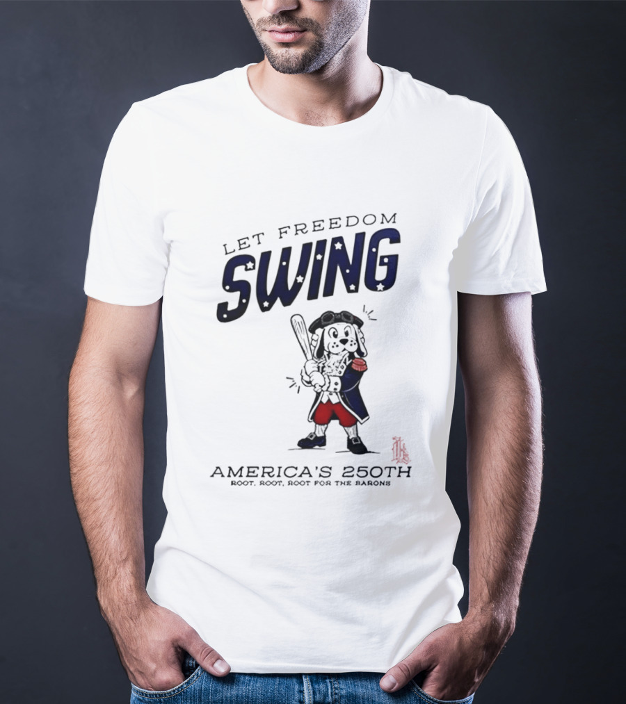 Birmingham Barons Let Freedom Swing America's 250th Anniversary Boot Root Root For The Home Team T-Shirt