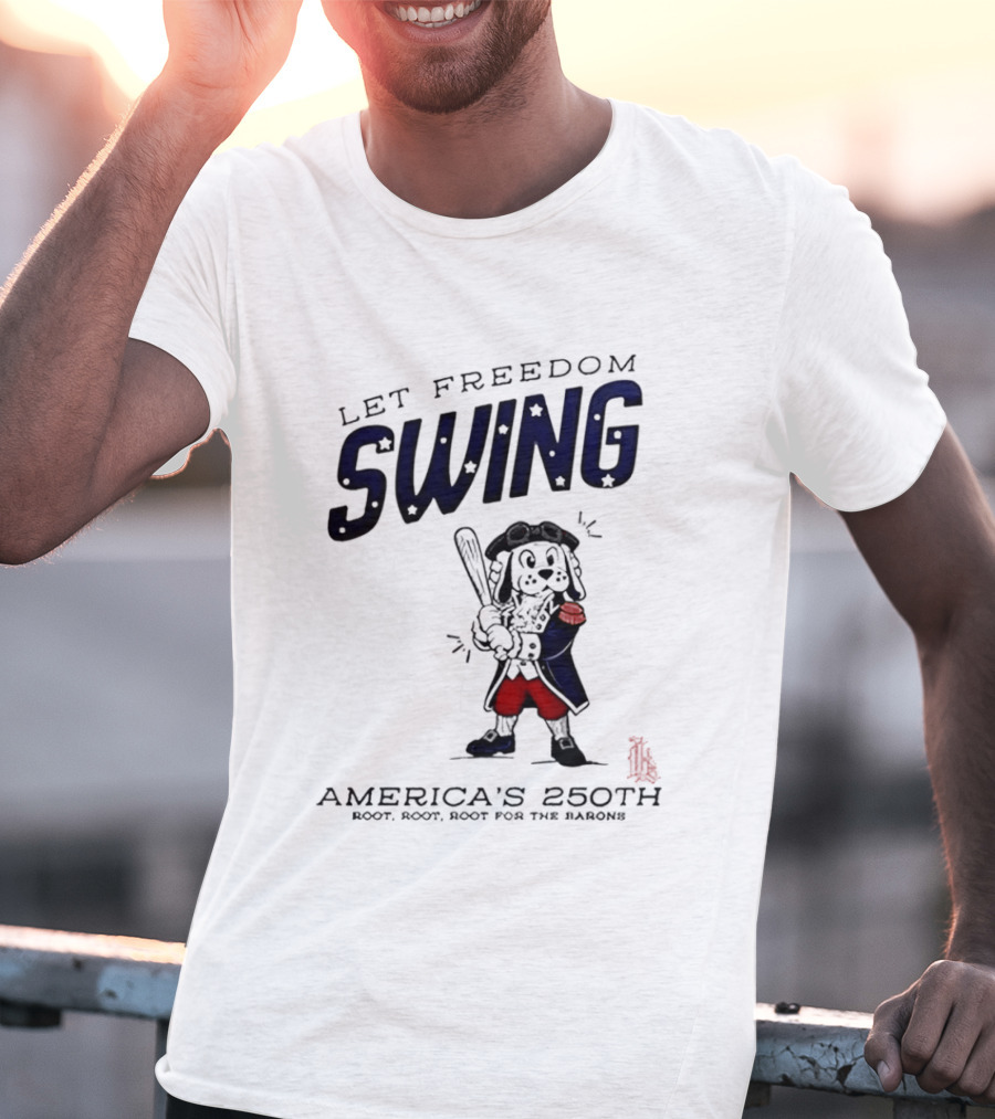 Birmingham Barons Let Freedom Swing America's 250th Anniversary Boot Root Root For The Home Team T-Shirt